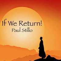 Paul Stillo - If We Return!