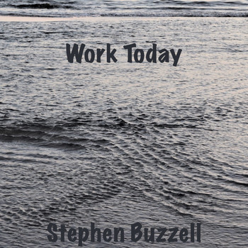 Stephen Buzzell - Work Today