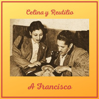 Celina y Reutilio - A Francisco