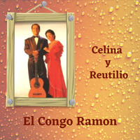 Celina y Reutilio - El Congo Ramón