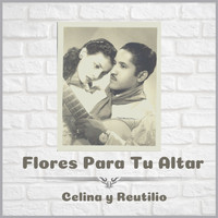 Celina y Reutilio - Flores para Tu Altar