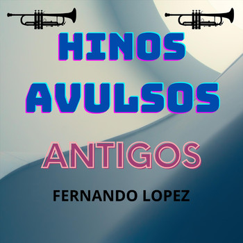 Fernando Lopez - Hinos Avulsos Antigos
