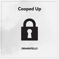 Dramatello - Cooped Up