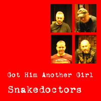 Snakedoctors - Got Him Another Girl