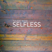 Toledo Rains - Selfless