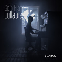 Paul States - Solo Piano Lullabies - Calm Music for Deep Meditation and Restful