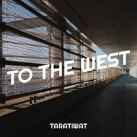 Taratiwat - To the West