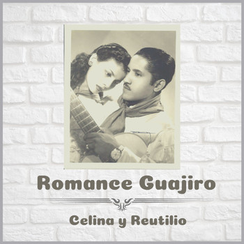 Celina y Reutilio - Romance Guajiro