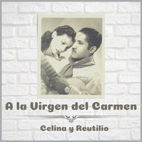 Celina y Reutilio - A la Virgen del Carmen
