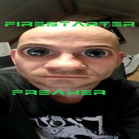 Firestarter - Freaker