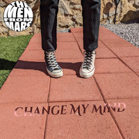 The Men From Mars - Change My Mind