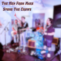 The Men From Mars - Stone the Crows