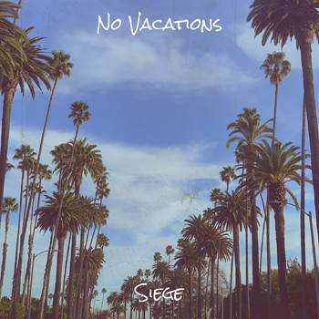 Siege - No Vacations (Explicit)