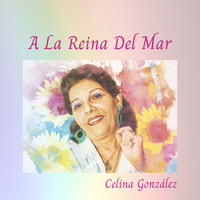 Celina González - A la Reina del Mar