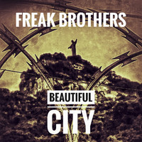 Freak Brothers - Beautiful City