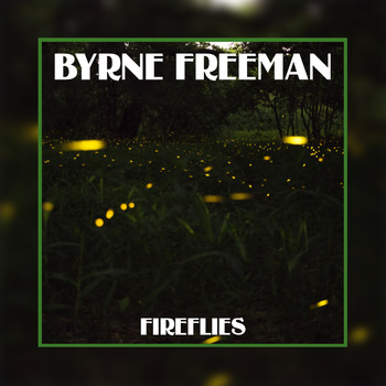 Byrne Freeman - Fireflies