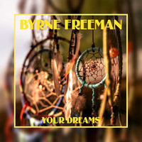 Byrne Freeman - Your Dreams