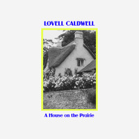 Lovell Caldwell - A House on the Prairie