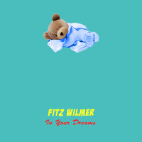 Fitz Wilmer - In Your Dreams