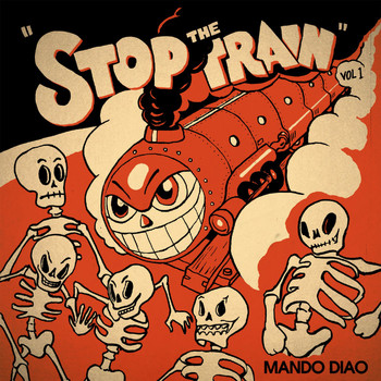 Mando Diao - Stop the Train, Vol. 1