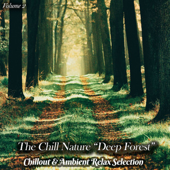 Various Artists - The Chill Nature "Deep Forest", Vol. 2 (Chillout & Ambient Relax Selection)