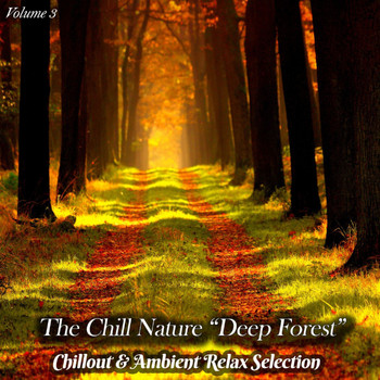 Various Artists - The Chill Nature "Deep Forest", Vol. 3 (Chillout & Ambient Relax Selection)