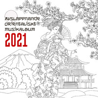 Avslappning Musik Akademi - Avslappnande orientaliskt musikalbum 2021