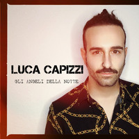 Luca Capizzi - Gli Angeli Della Notte