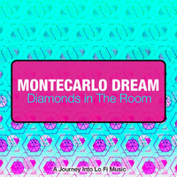 Montecarlo Dream - Diamonds in the Room (A Journey into Lo Fi Music)