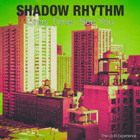 Shadow Rhythm - Every Time I See You (The Lo Fi Experience)