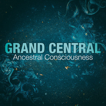 Grand Central - Ancestral Consciousness