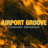 Airport Groove - Cinematic Sensations (The Lo Fi Experience)