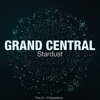 Grand Central - Stardust (The Lo - Fi Experience)