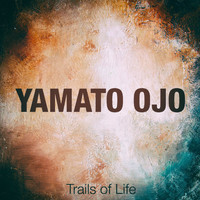 Yamato Ojo - Trails of Life