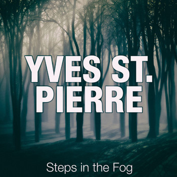 Yves St. Pierre - Steps in the Fog
