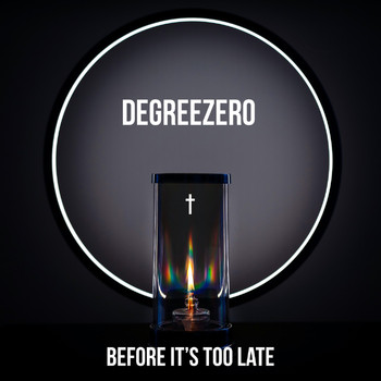 Degreezero - Before It's Too Late