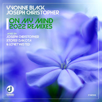 Yvonne Black & Joseph Christopher - On My Mind (2022 Remixes)