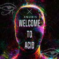 Anubis - Welcome to Acid