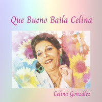 Celina González - Que Bueno Baila Celina