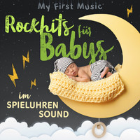 My first Music - Rockhits für Babys im Spieluhrensound