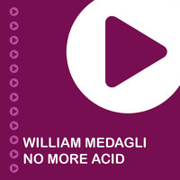 William Medagli - No More Acid