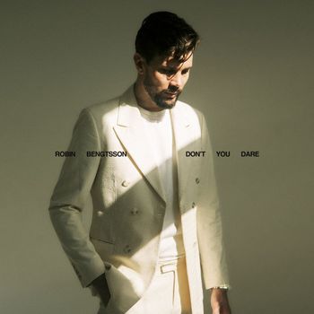 Robin Bengtsson - Don't You Dare