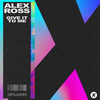 Alex Ross - Give It To Me
