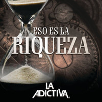 La Adictiva - Eso Es La Riqueza (Explicit)