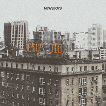 Newsboys - Jesus Did