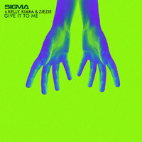Sigma - Give It To Me