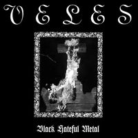 Veles - Black Hateful Metal