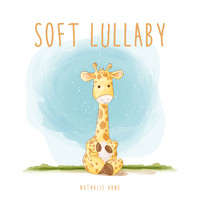 Nathalie Kane - Soft Lullaby: Calm Baby Songs, Relaxing Sleeping Music for Babies & Settling Down