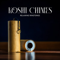 Inspiring New Age Collection, Relaxing Music Master, Inspiring Tranquil Sounds - Koshi Chimes Relaxing Ringtones: Living in Deep Harmony and Balance