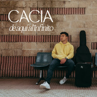 Cacia - De Aquí al Infinito (Explicit)
